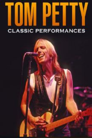 Tom Petty  Classic Performances