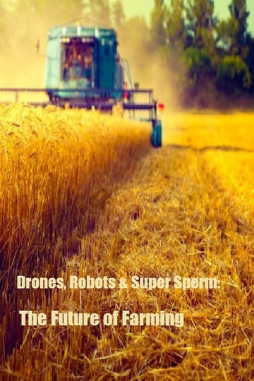 Drones Robots  Super Sperm The Future of Farming