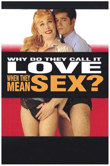 Why Do They Call It Love When They Mean Sex? Poster