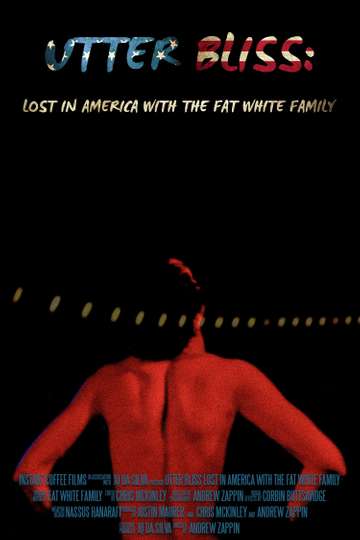 Utter Bliss: Lost in America with the Fat White Family Poster