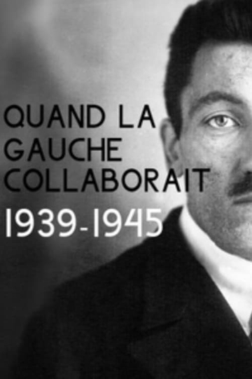 Quand la gauche collaborait, 1939-1945