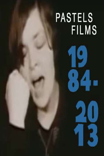 Pastels Films 1984-2013 Poster