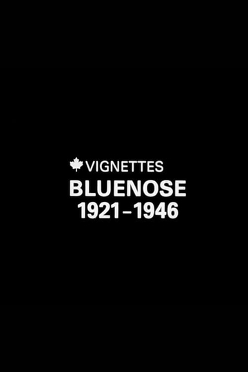 Canada Vignettes: Bluenose 1921-1946