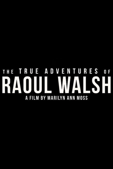 The True Adventures of Raoul Walsh Poster