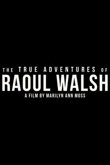 The True Adventures of Raoul Walsh Poster