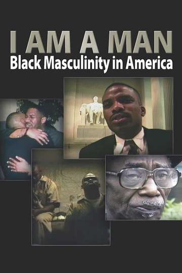 I Am a Man Black Masculinity in America Poster
