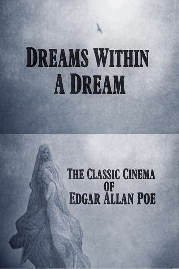 Dreams Within a Dream The Classic Cinema of Edgar Allan Poe