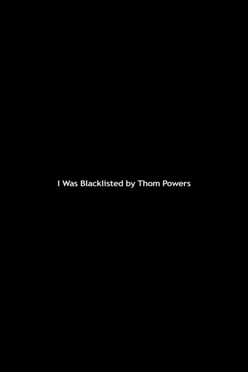 I Was Blacklisted by Thom Powers