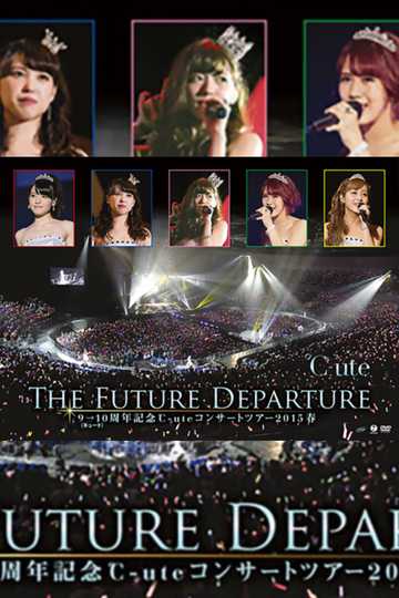 ℃-ute 2015 Spring 9→10 Shuunen Kinen ~The Future Departure~