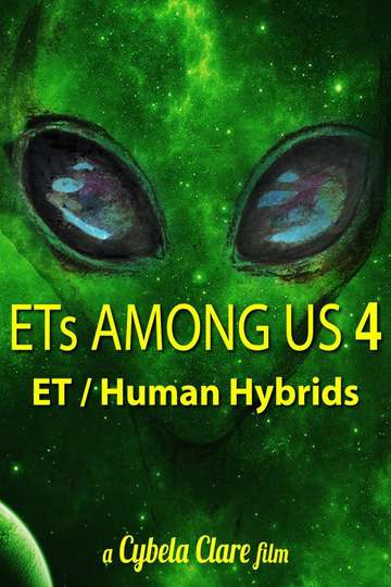 ETs Among Us 4 The Reality of ETHuman Hybrids Poster