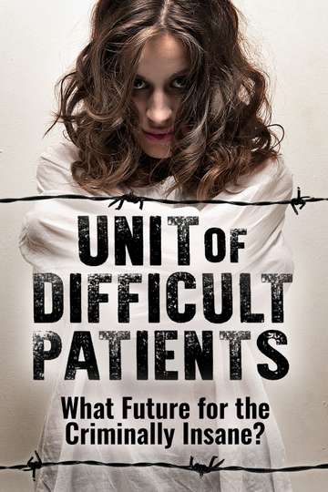 Unit of Difficult Patients What Future for the Criminally Insane
