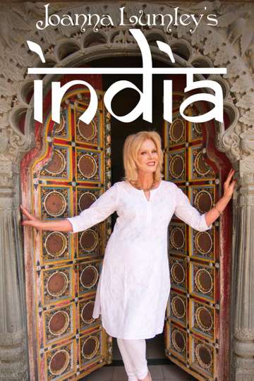 Joanna Lumley's India Stream and Watch Online | Moviefone