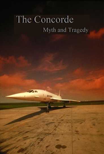 The Concorde: Myth and Tragedy Poster