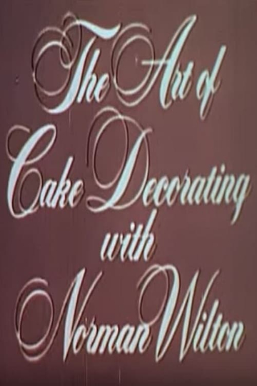 The Art Of Cake Decorating With Norman Wilton Poster