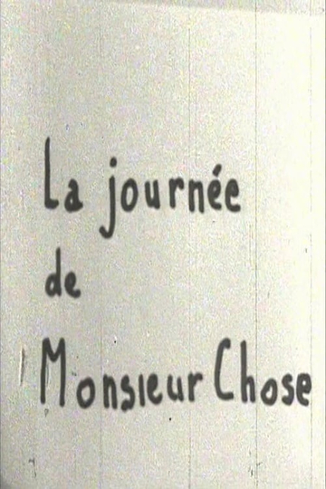 La journée de Monsieur Chose Poster