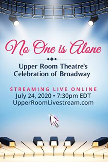 No One is Alone Upper Room Theatres Celebration of Broadway