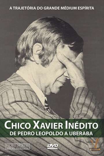 Chico Xavier  From Pedro Leopoldo to Uberaba