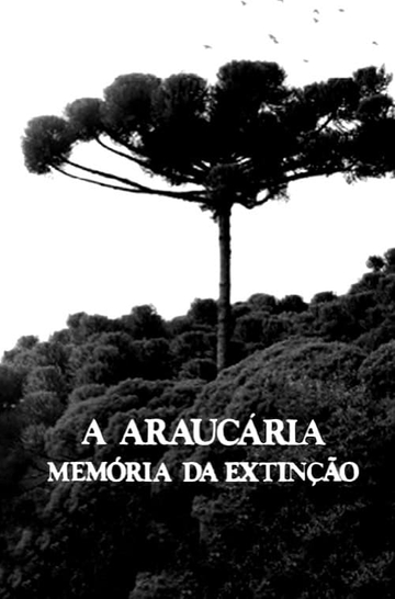 A Araucária Memória em Extinção