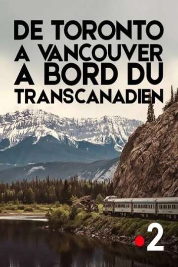 De Toronto à Vancouver à bord du Transcanadien