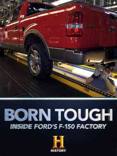 Born Tough Inside the Ford Factory