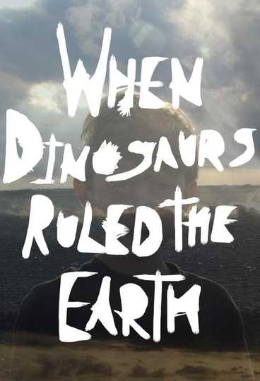 When Dinosaurs Ruled the Earth