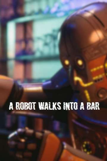 A Robot Walks Into a Bar Poster