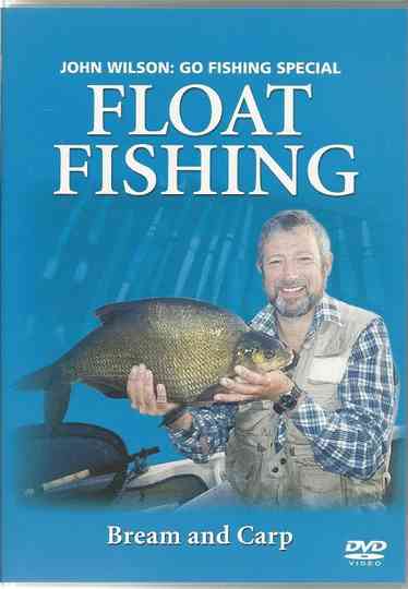 John Wilson: Go Fishing Special FLOAT FISHING