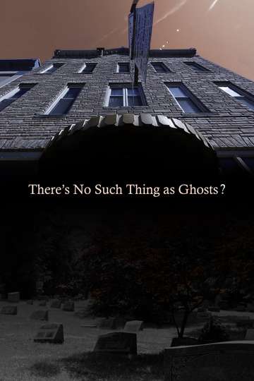 There’s No Such Thing as Ghosts?