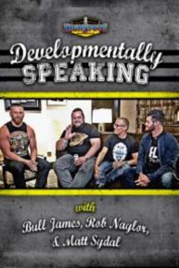 Developmentally Speaking With Bull James Rob Naylor  Matt Sydal Poster