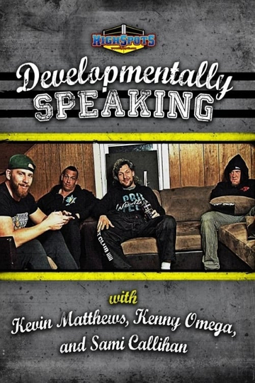 Developmentally Speaking With Kevin Matthews Kenny Omega  Sami Callihan Poster