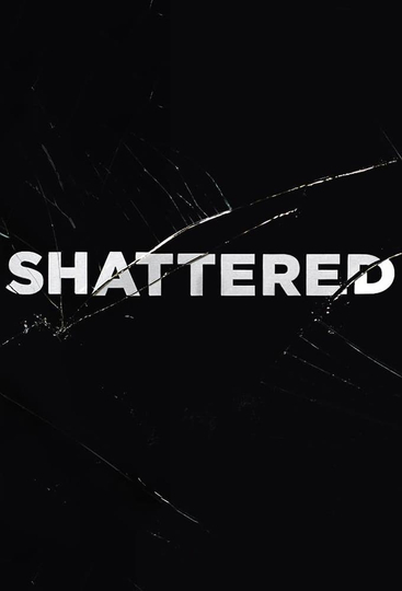 Shattered