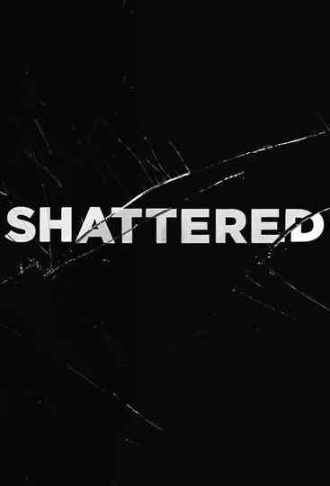 Shattered
