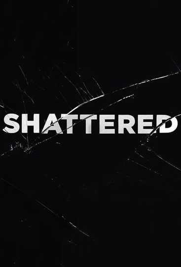 Shattered