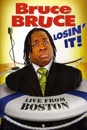 Bruce Bruce Losin It