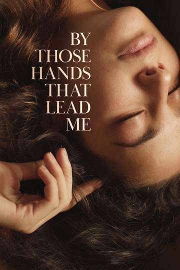 By Those Hands That Lead Me Poster