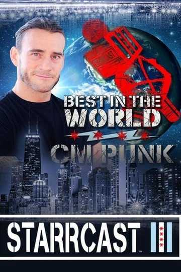 STARRCAST III Best In The World  CM Punk