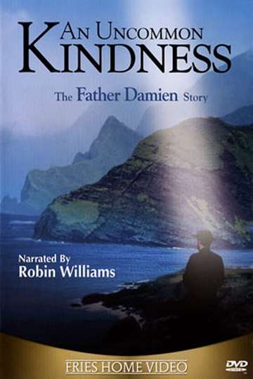 An Uncommon Kindness The Father Damien Story