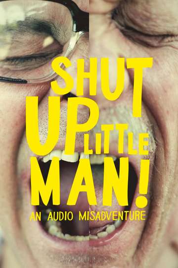 Shut Up Little Man An Audio Misadventure Poster