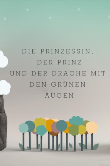 Die Prinzessin der Prinz und der Drache mit den grünen Augen