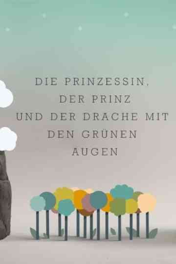Die Prinzessin der Prinz und der Drache mit den grünen Augen
