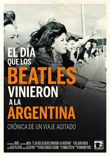 El día que los Beatles vinieron a la Argentina Poster