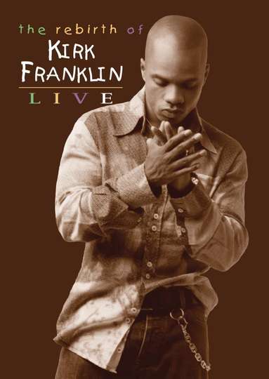 The Rebirth of Kirk Franklin Live