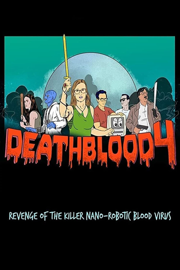 Death Blood 4 Revenge of the Killer NanoRobotic Blood Virus Poster