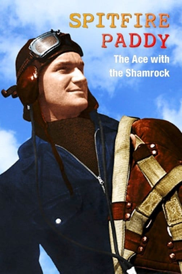 Spitfire Paddy: The Ace with the Shamrock Poster