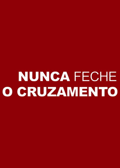 Nunca Feche o Cruzamento