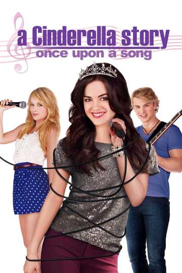 A Cinderella Story: Once Upon A Song (2011) - Movie | Moviefone