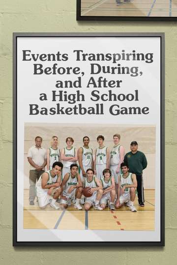 Events Transpiring Before During and After a High School Basketball Game Poster
