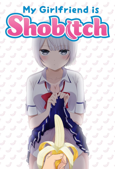 My Girlfriend Is Shobitch Poster