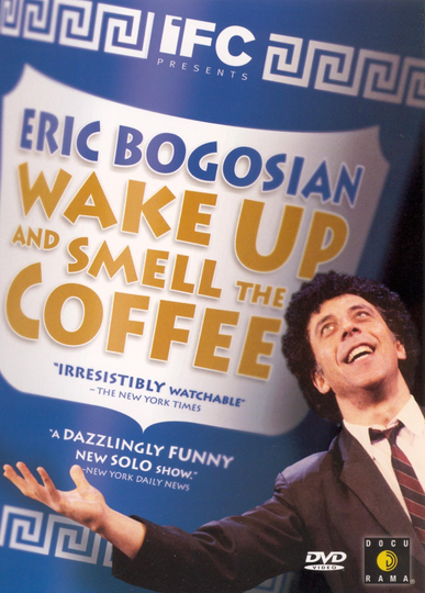 Eric Bogosian: Wake Up and Smell the Coffee