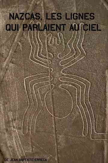 Nazcas les lignes qui parlaient au ciel